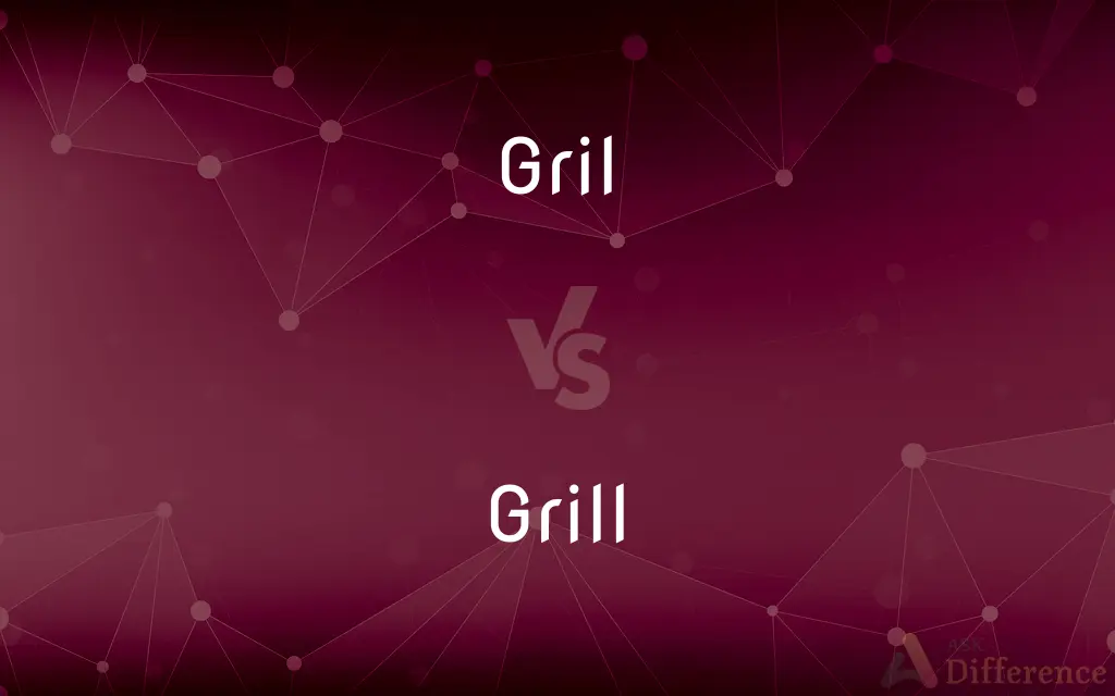 Gril vs. Grill — Which is Correct Spelling?