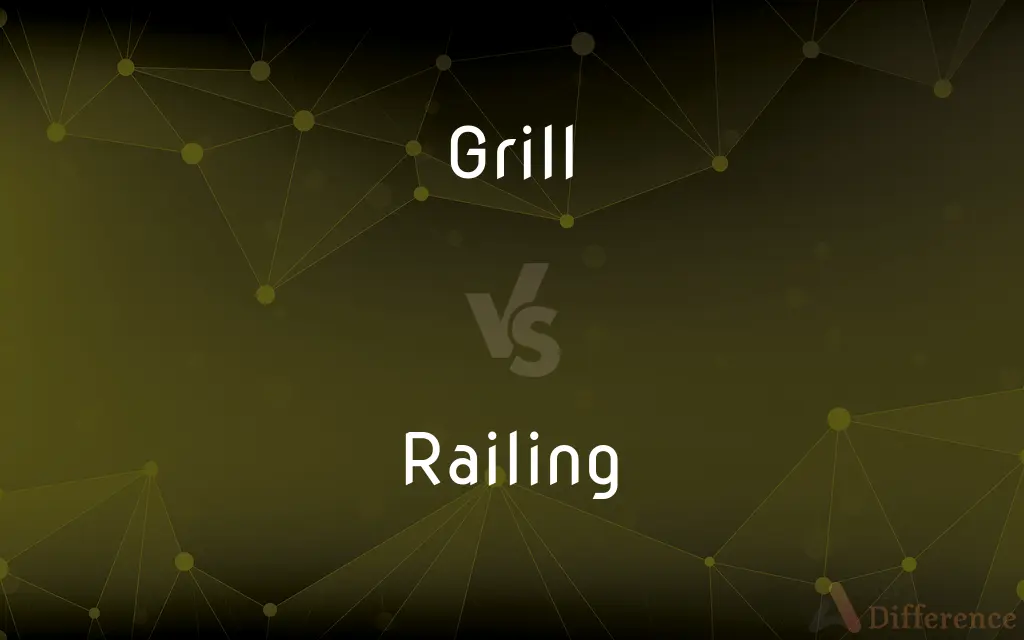 Grill vs. Railing — What's the Difference?