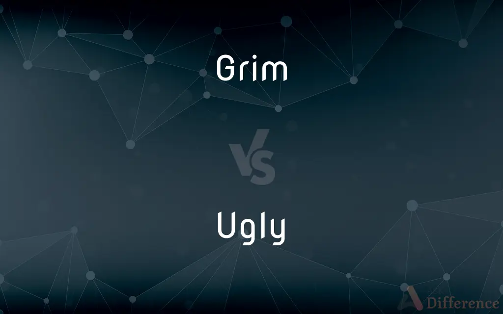 Grim vs. Ugly — What's the Difference?