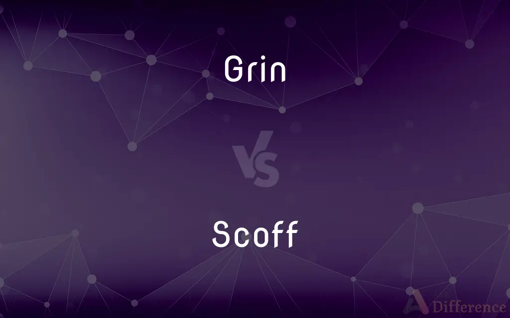 Grin vs. Scoff — What's the Difference?