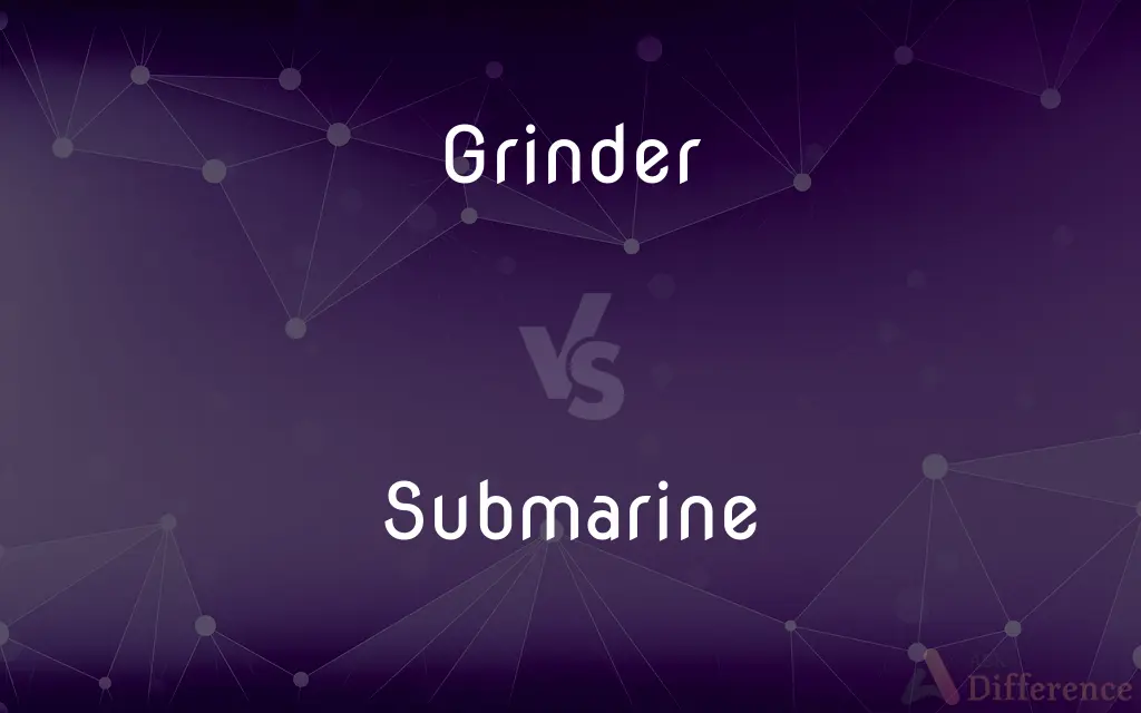 Grinder vs. Submarine — What's the Difference?
