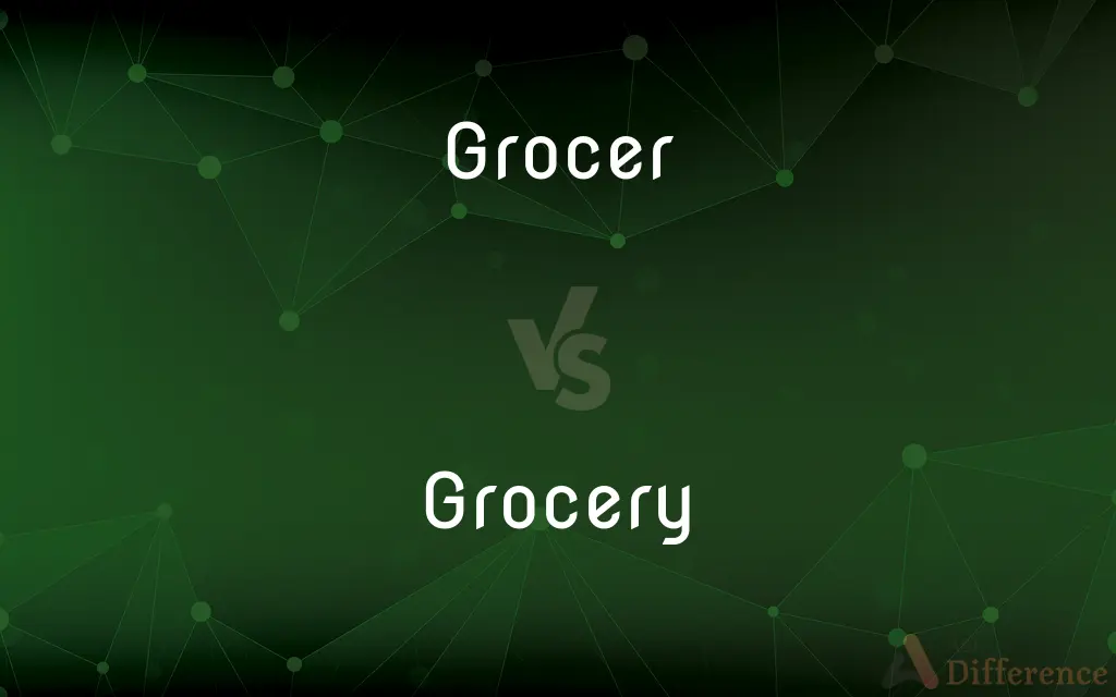Grocer vs. Grocery — What's the Difference?