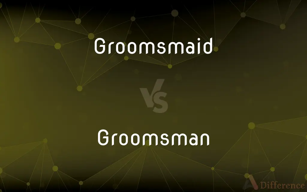 Groomsmaid vs. Groomsman — What's the Difference?