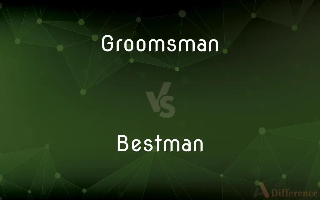 Groomsman vs. Bestman — What's the Difference?