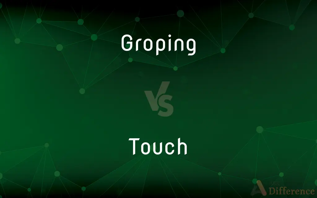Groping vs. Touch — What's the Difference?