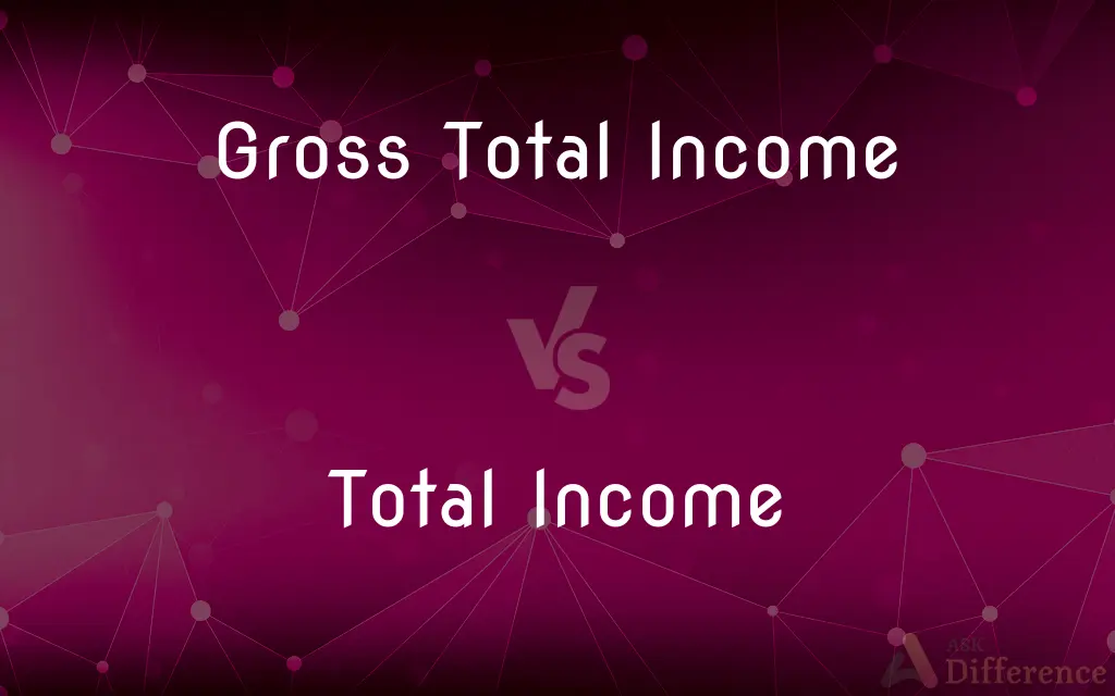 Gross Total Income vs. Total Income — What's the Difference?