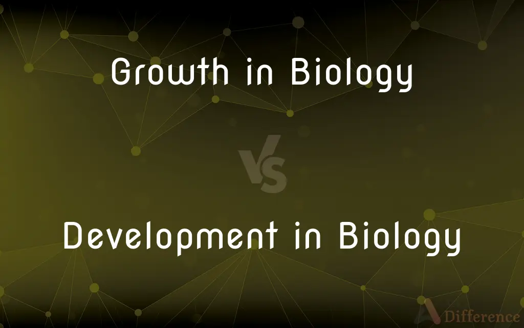 Growth in Biology vs. Development in Biology — What's the Difference?
