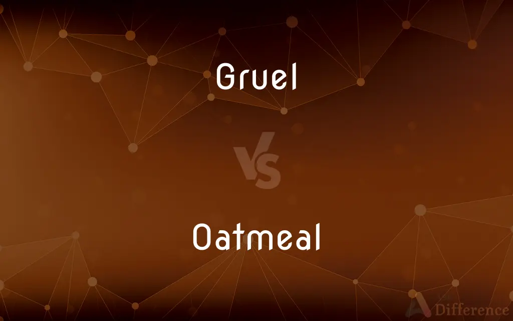 Gruel vs. Oatmeal — What's the Difference?