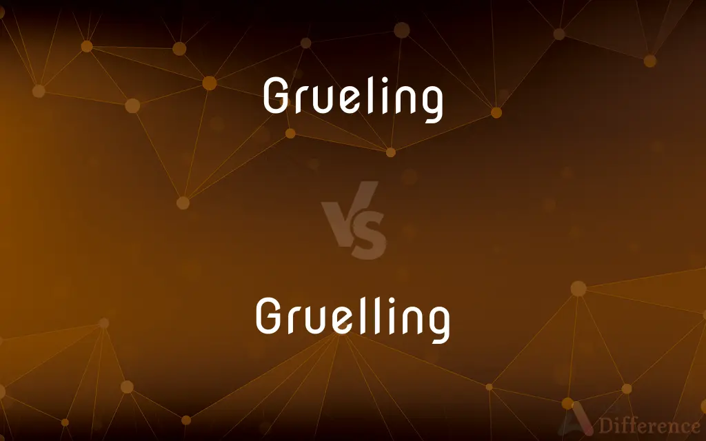 Grueling vs. Gruelling — What's the Difference?