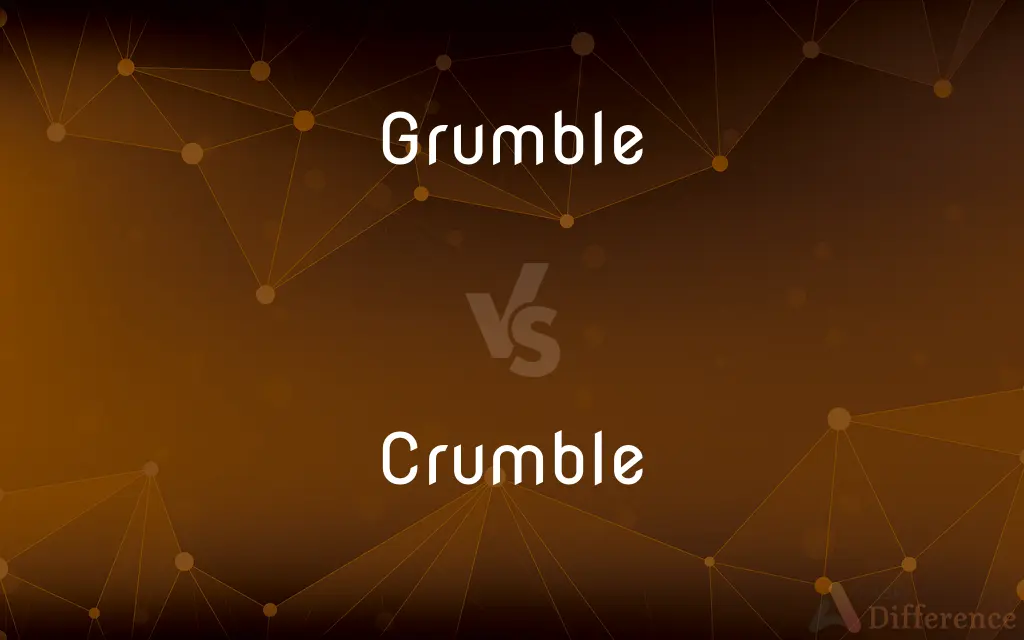 Grumble vs. Crumble — What's the Difference?