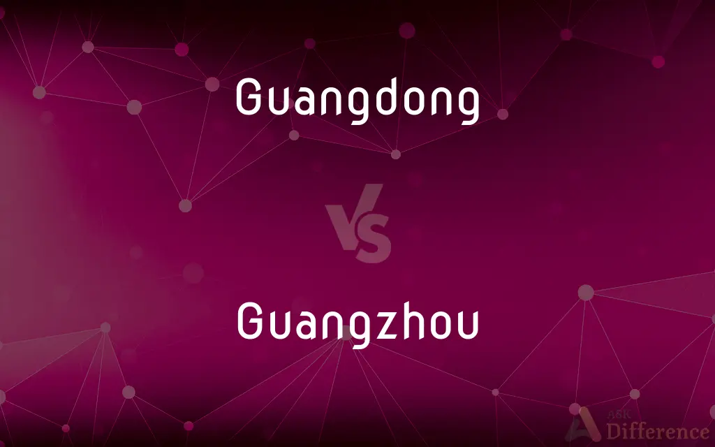 Guangdong vs. Guangzhou — What's the Difference?