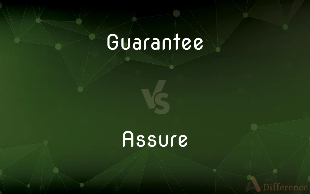 Guarantee vs. Assure — What's the Difference?