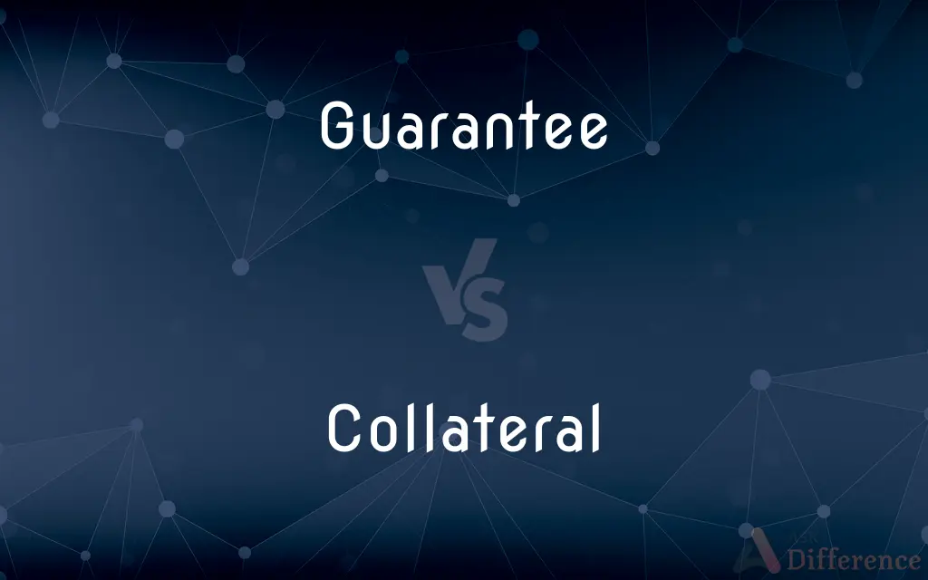 Guarantee vs. Collateral — What's the Difference?