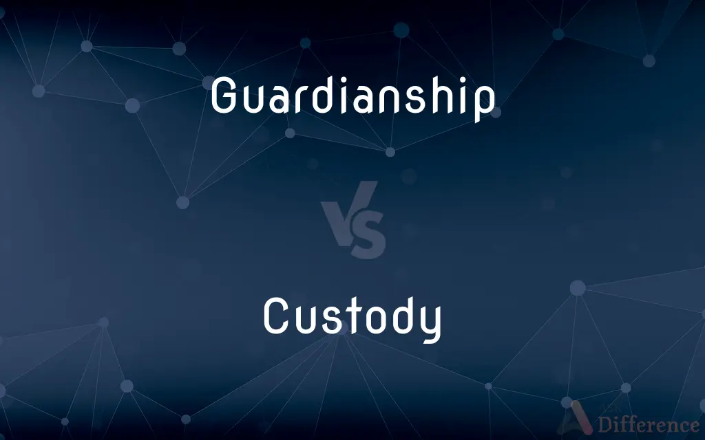 Guardianship vs. Custody — What's the Difference?
