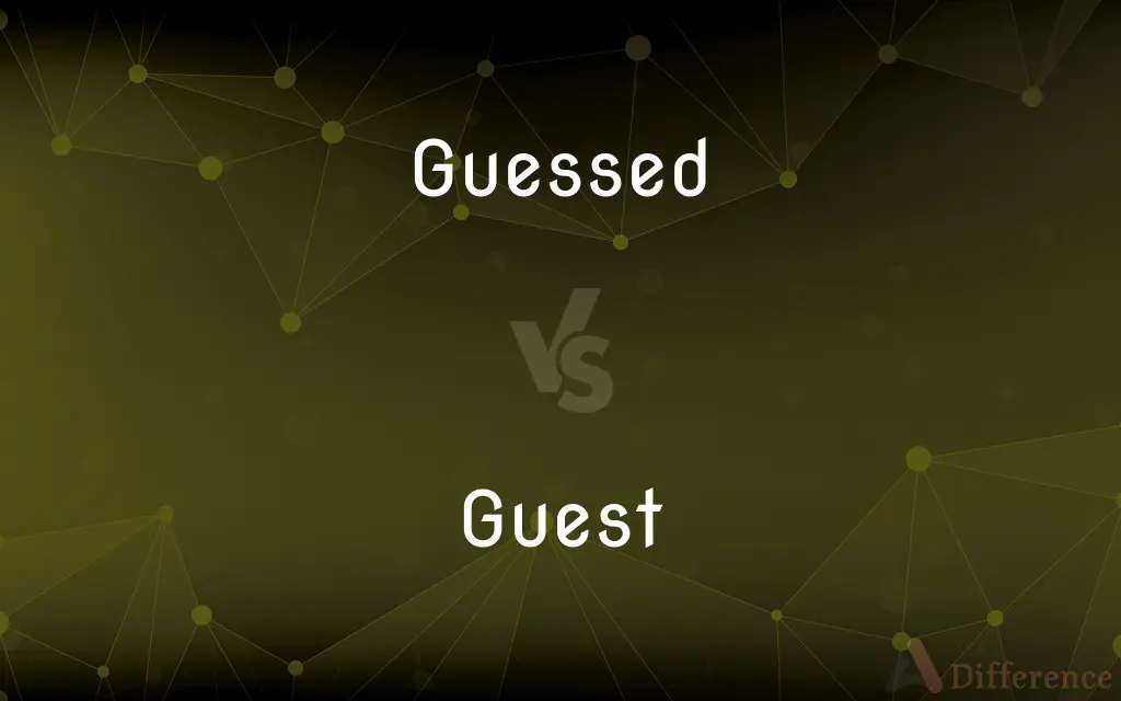 Guessed vs. Guest — What's the Difference?