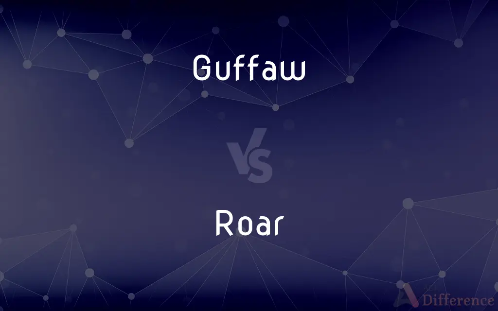 Guffaw vs. Roar — What's the Difference?