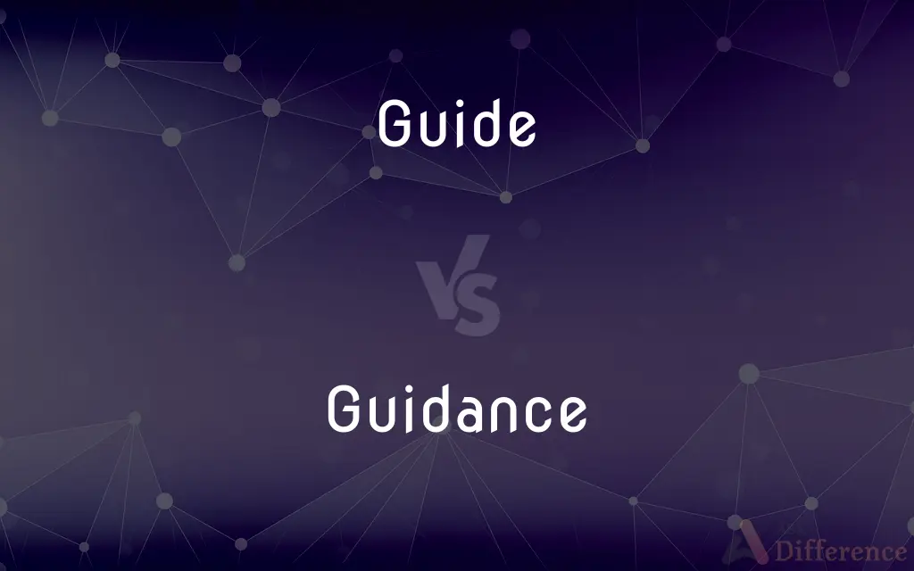 Guide vs. Guidance — What's the Difference?