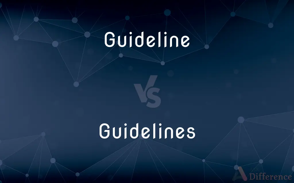 Guideline vs. Guidelines — What's the Difference?
