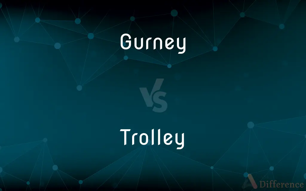 Gurney vs. Trolley — What's the Difference?