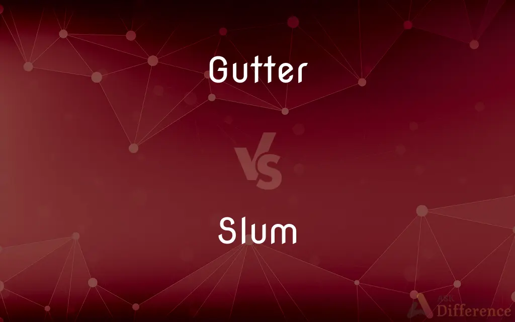 Gutter vs. Slum — What's the Difference?