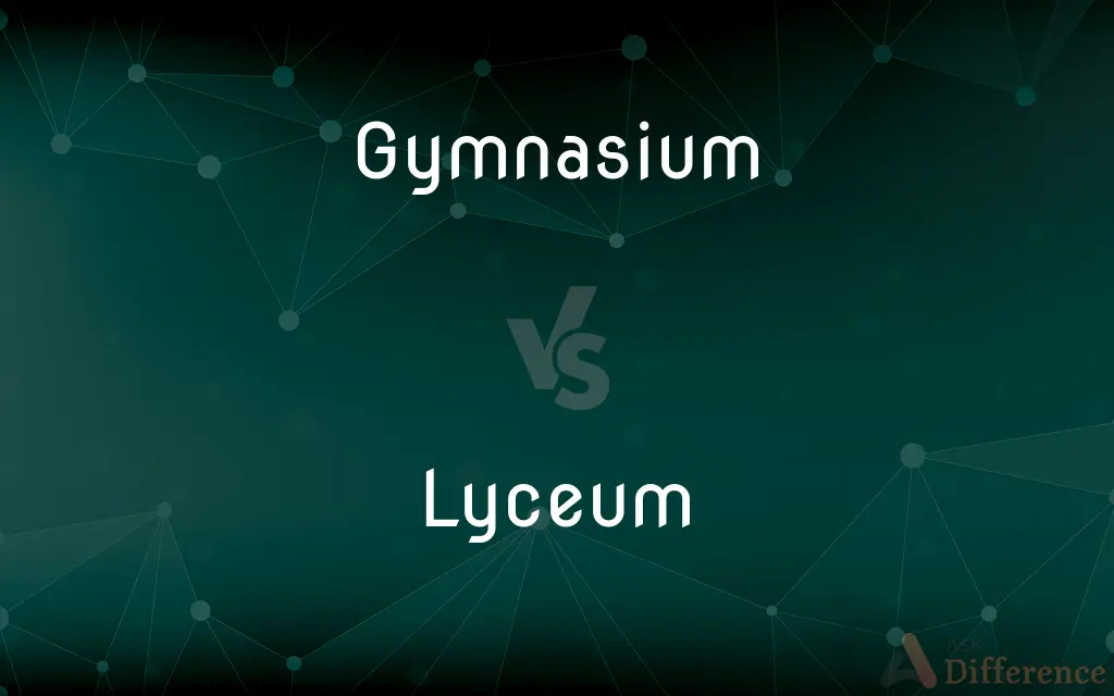 Gymnasium vs. Lyceum — What's the Difference?