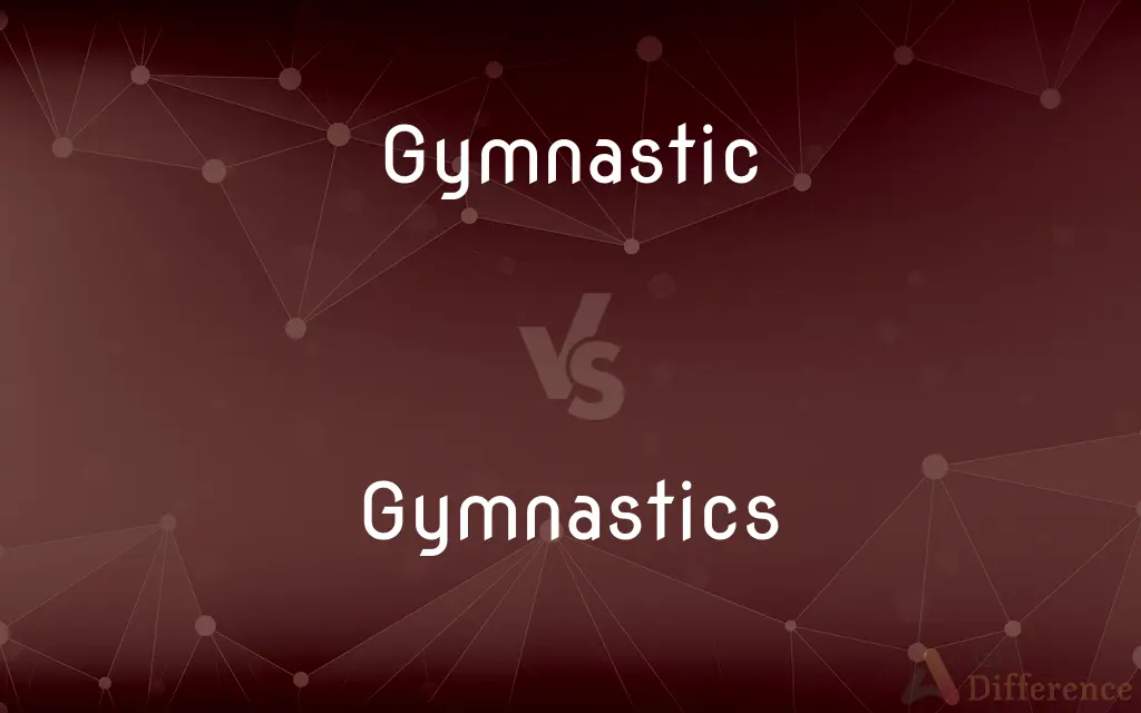 Gymnastic vs. Gymnastics — What's the Difference?