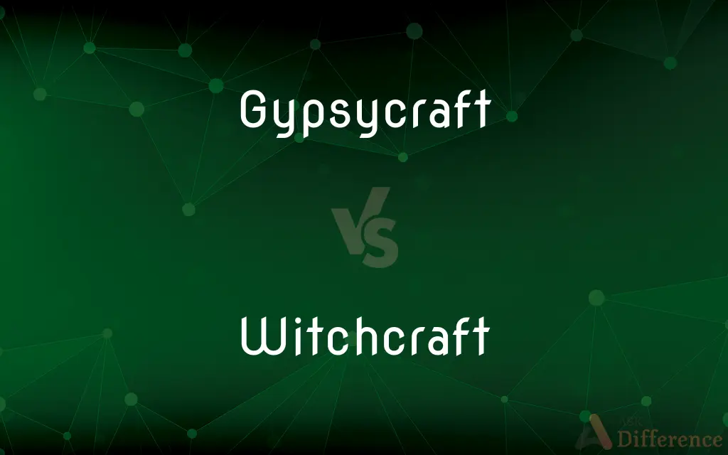 Gypsycraft vs. Witchcraft — What's the Difference?