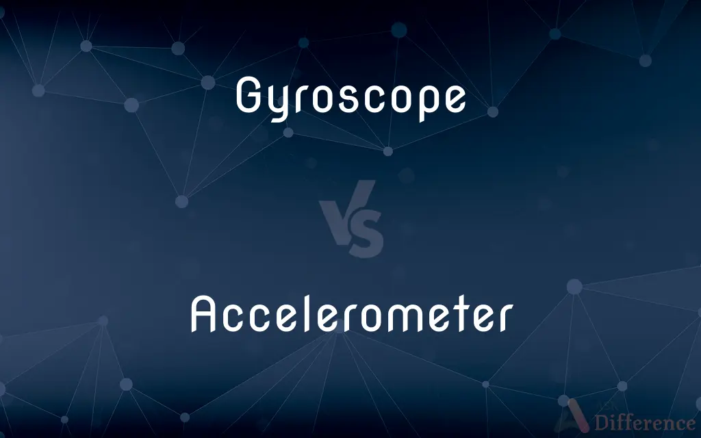 Gyroscope vs. Accelerometer — What's the Difference?