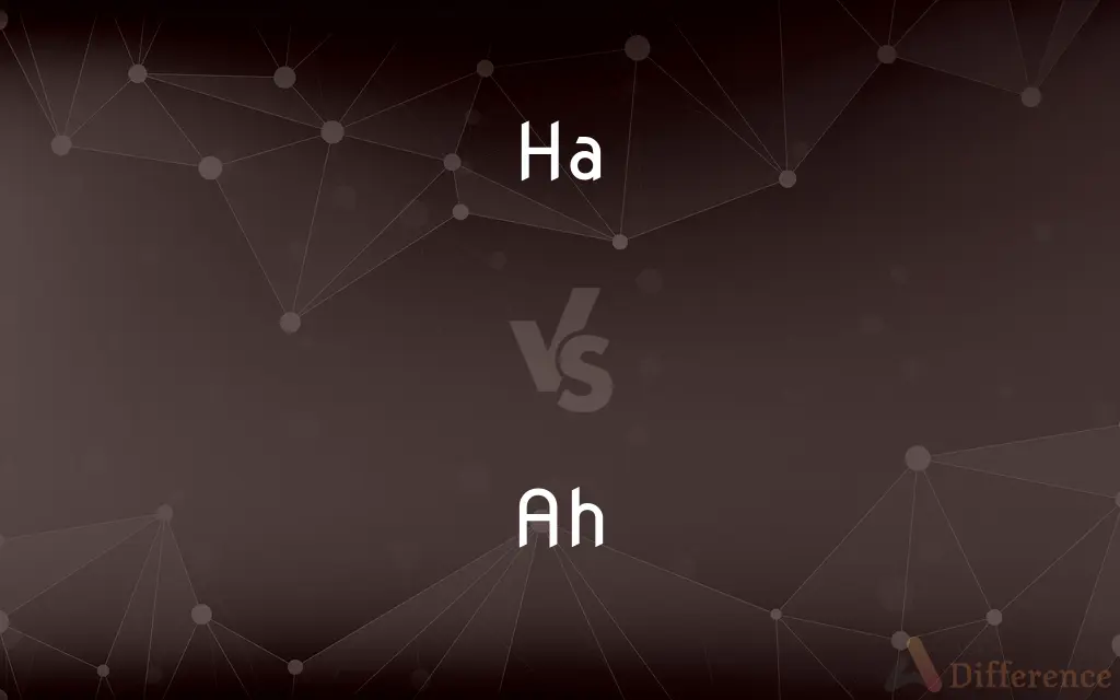 Ha vs. Ah — What's the Difference?