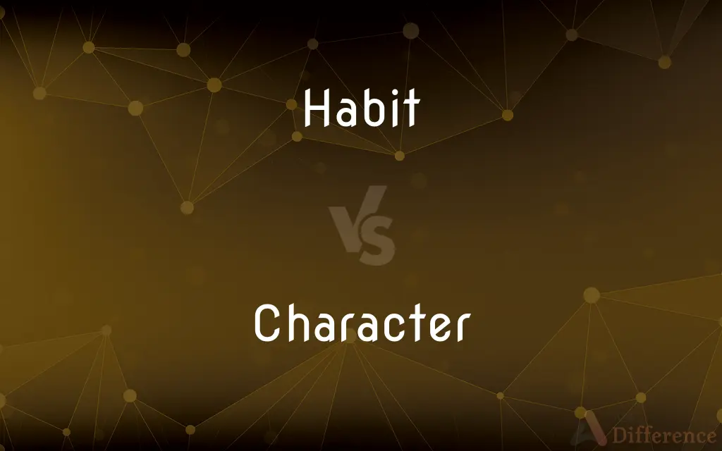 Habit vs. Character — What's the Difference?