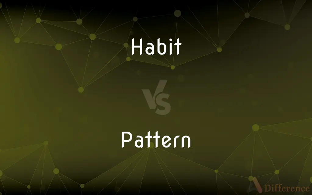Habit vs. Pattern — What's the Difference?