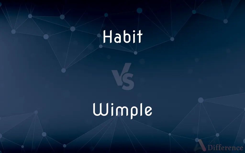 Habit vs. Wimple — What's the Difference?