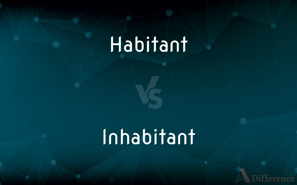 Habitant vs. Inhabitant — What's the Difference?