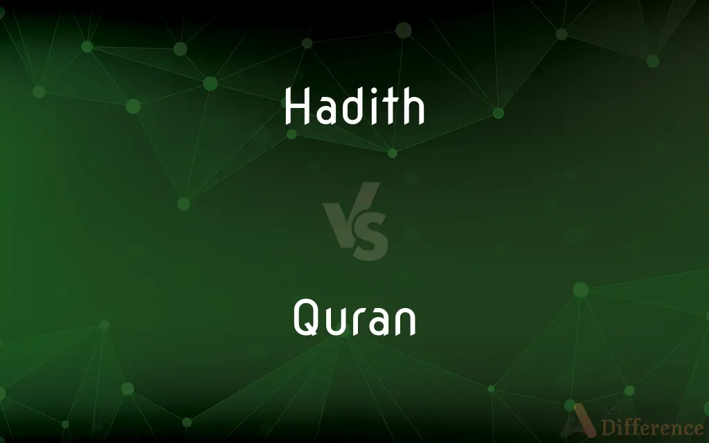 Hadith vs. Quran — What's the Difference?