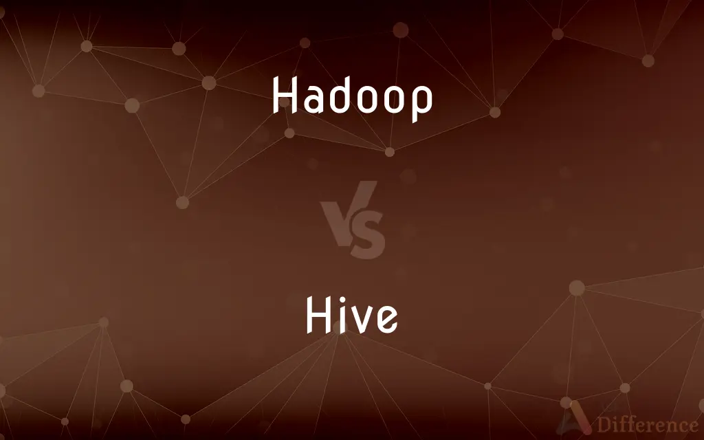 Hadoop vs. Hive — What's the Difference?