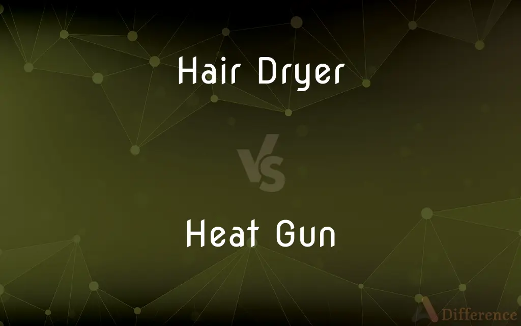 Hair Dryer vs. Heat Gun — What's the Difference?