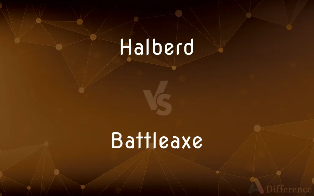 Halberd vs. Battleaxe — What's the Difference?