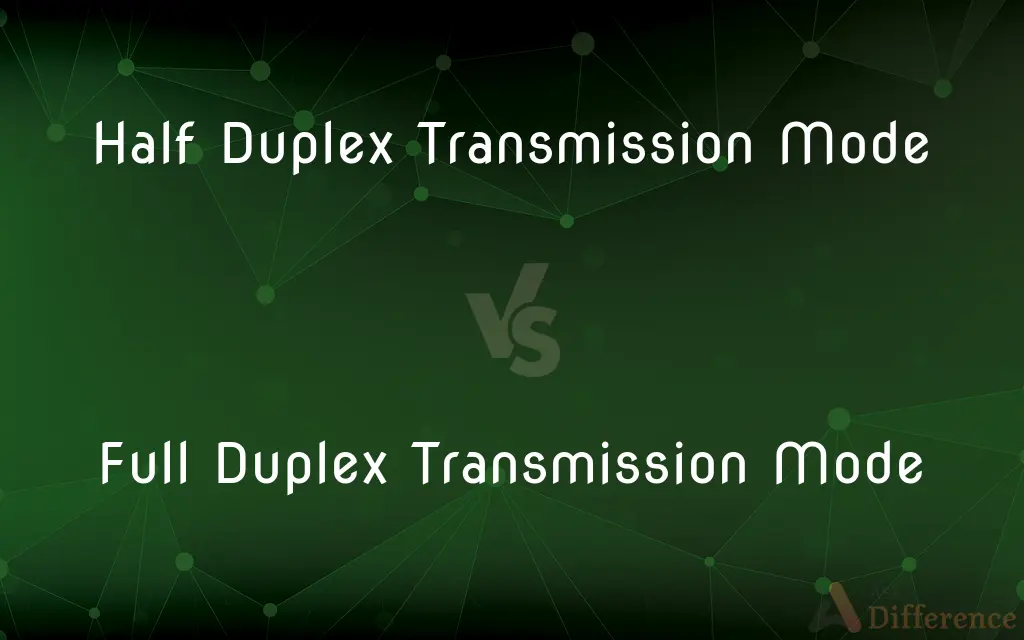 Half Duplex Transmission Mode vs. Full Duplex Transmission Mode — What's the Difference?