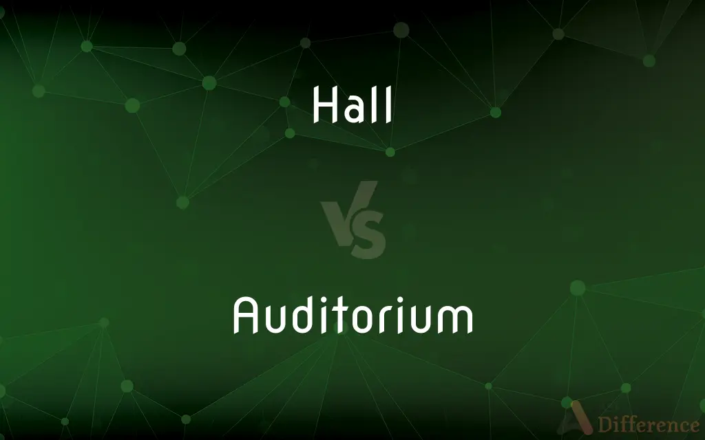 Hall vs. Auditorium — What's the Difference?