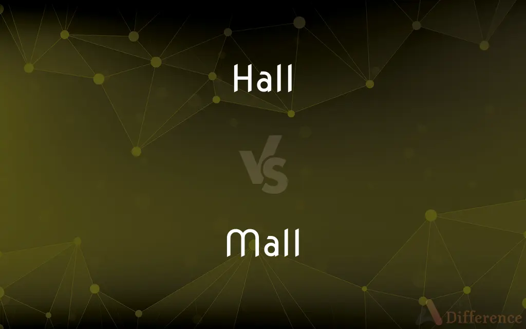 Hall vs. Mall — What's the Difference?