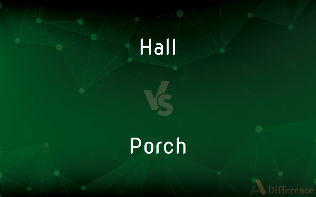 Hall vs. Porch — What's the Difference?