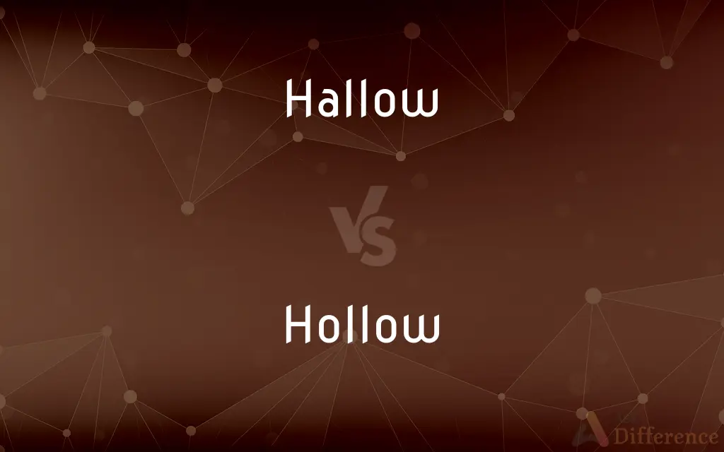 Hallow vs. Hollow — What's the Difference?