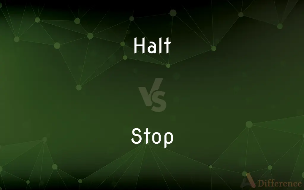 Halt vs. Stop — What's the Difference?