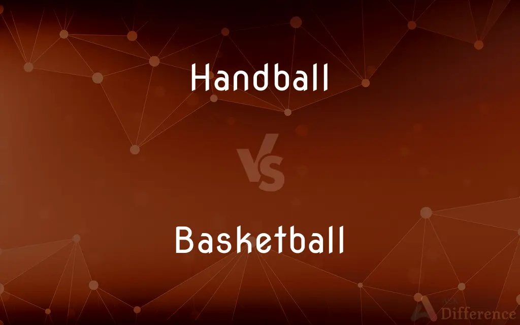 Handball vs. Basketball — What's the Difference?