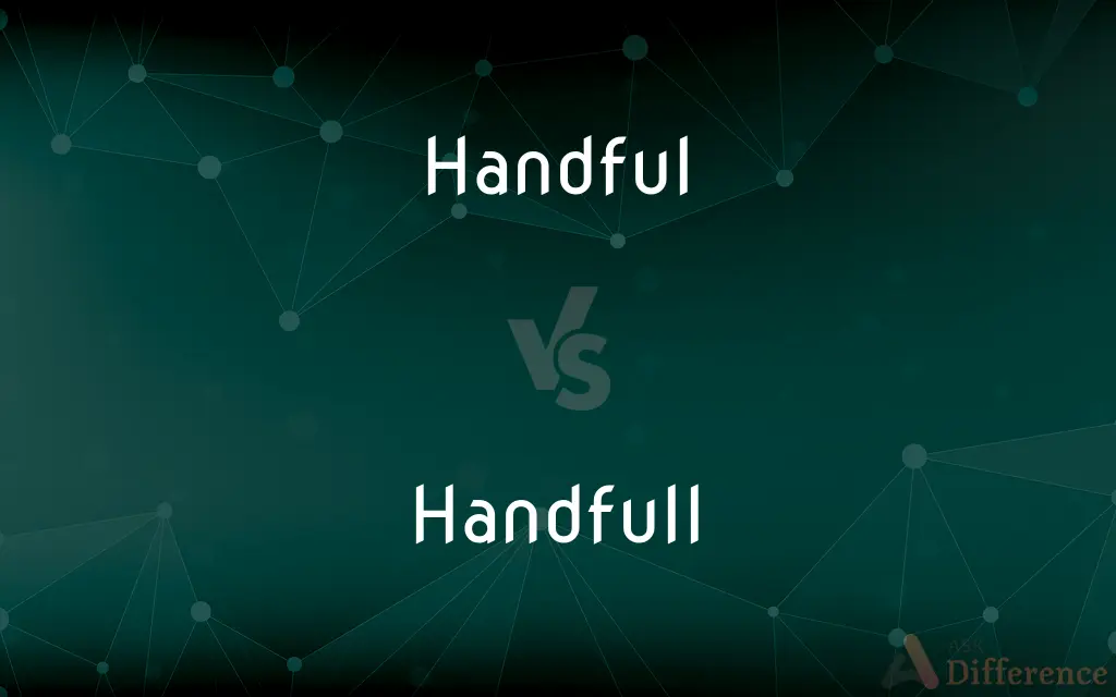 Handful vs. Handfull — Which is Correct Spelling?