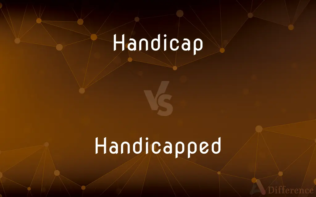Handicap vs. Handicapped — What's the Difference?