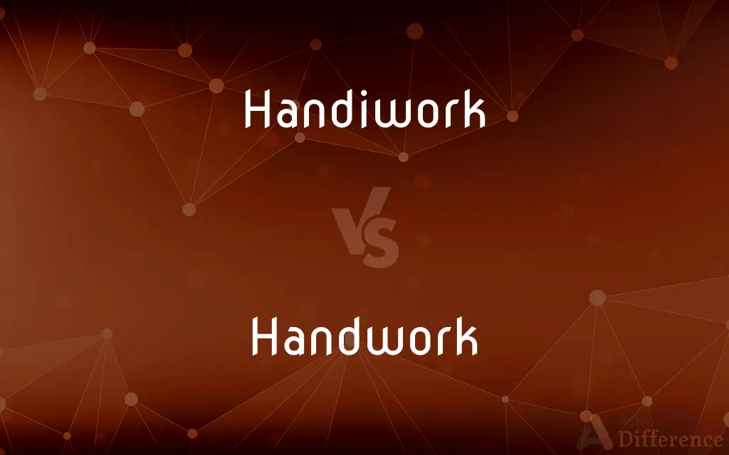 Handiwork vs. Handwork — What's the Difference?