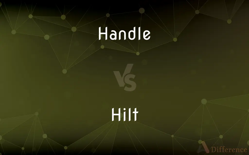 Handle vs. Hilt — What's the Difference?