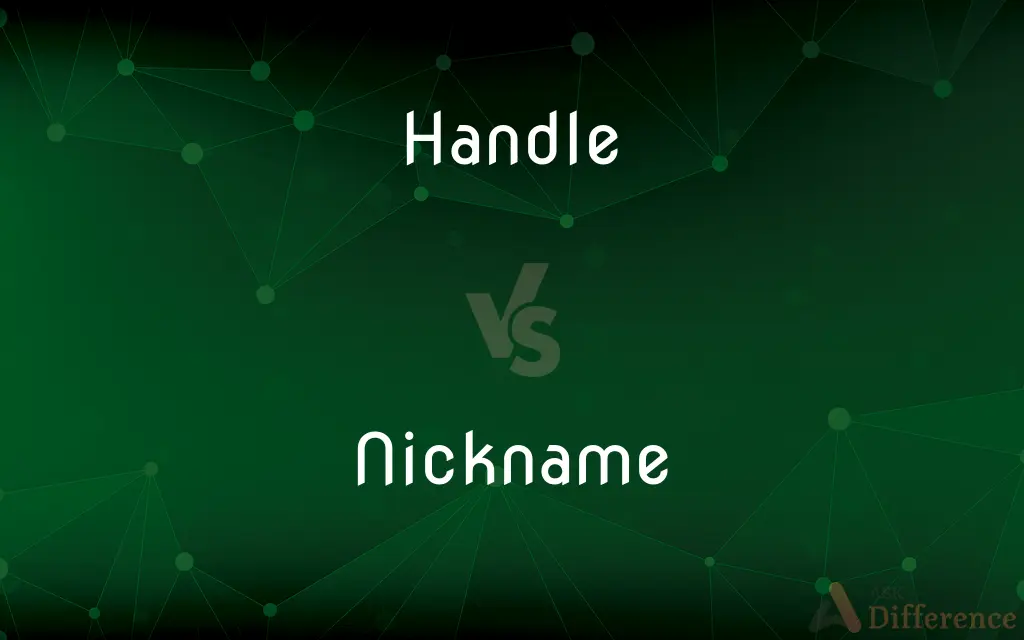Handle vs. Nickname — What's the Difference?