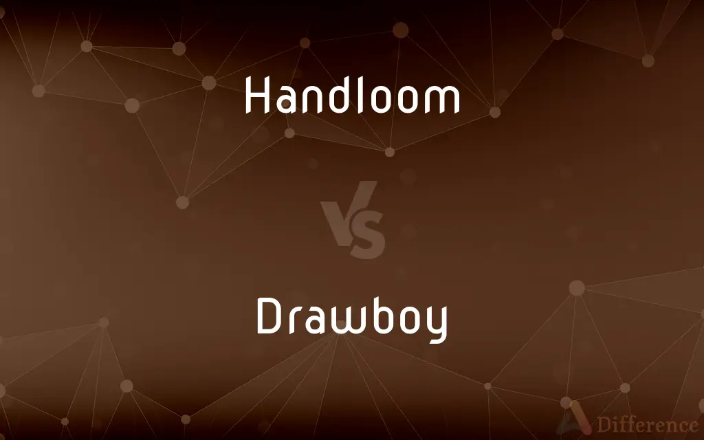 Handloom vs. Drawboy — What's the Difference?